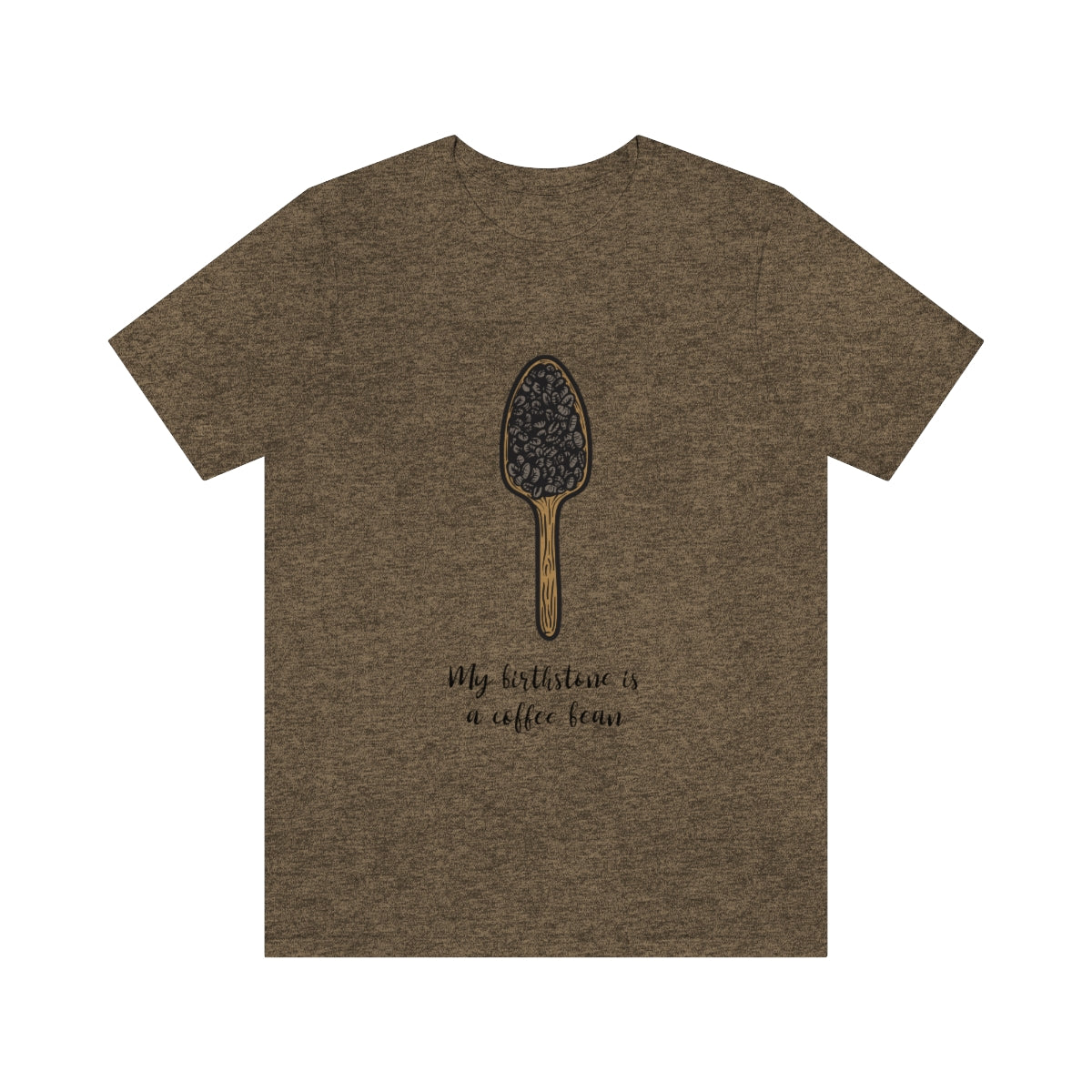 My Birthstone Is A Coffee Bean - Unisex T-Shirt
