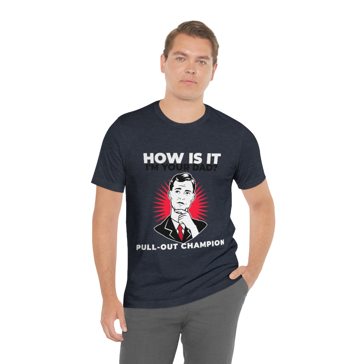 How Is It I'm Your Dad? Pull-Out Champion - Unisex T-Shirt