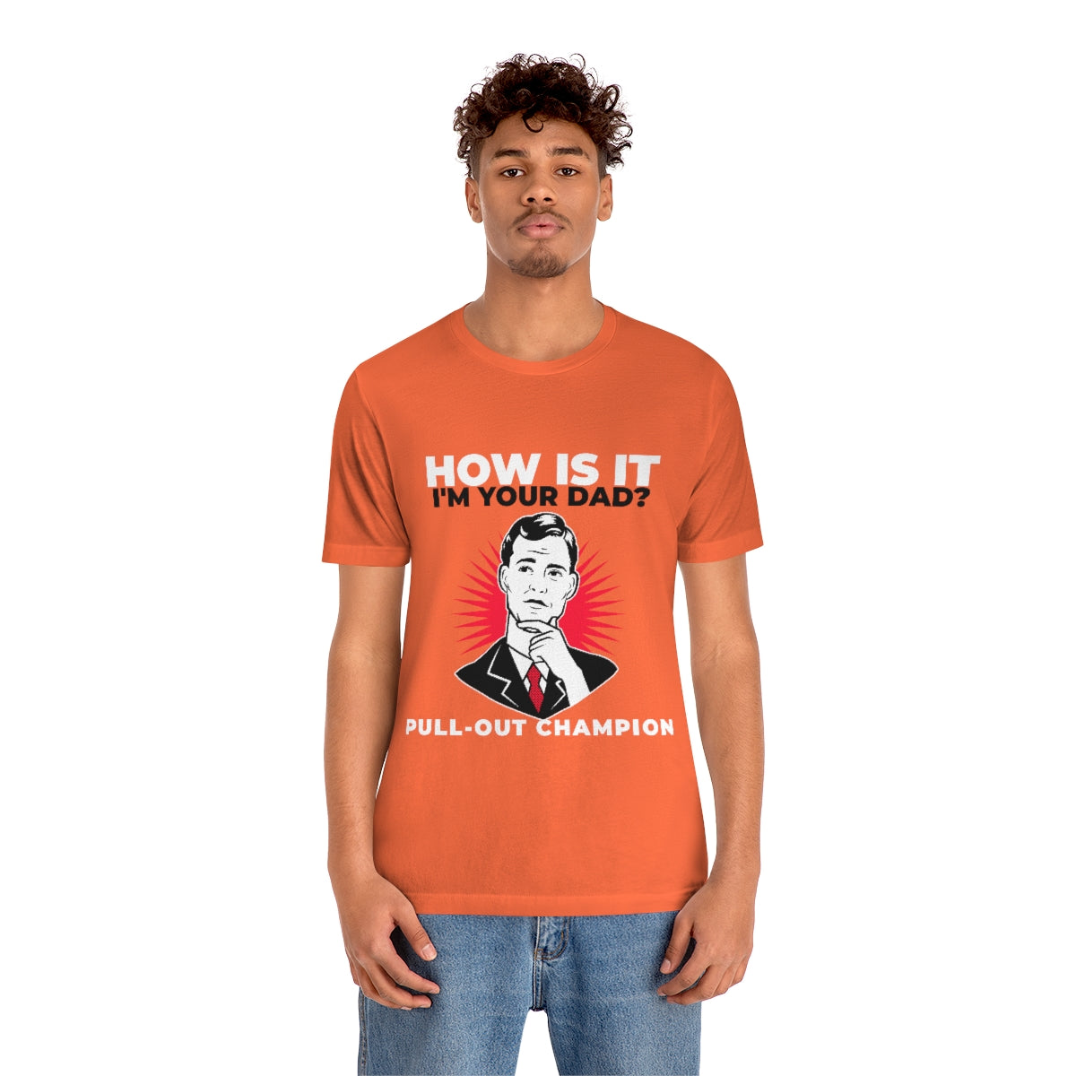 How Is It I'm Your Dad? Pull-Out Champion - Unisex T-Shirt