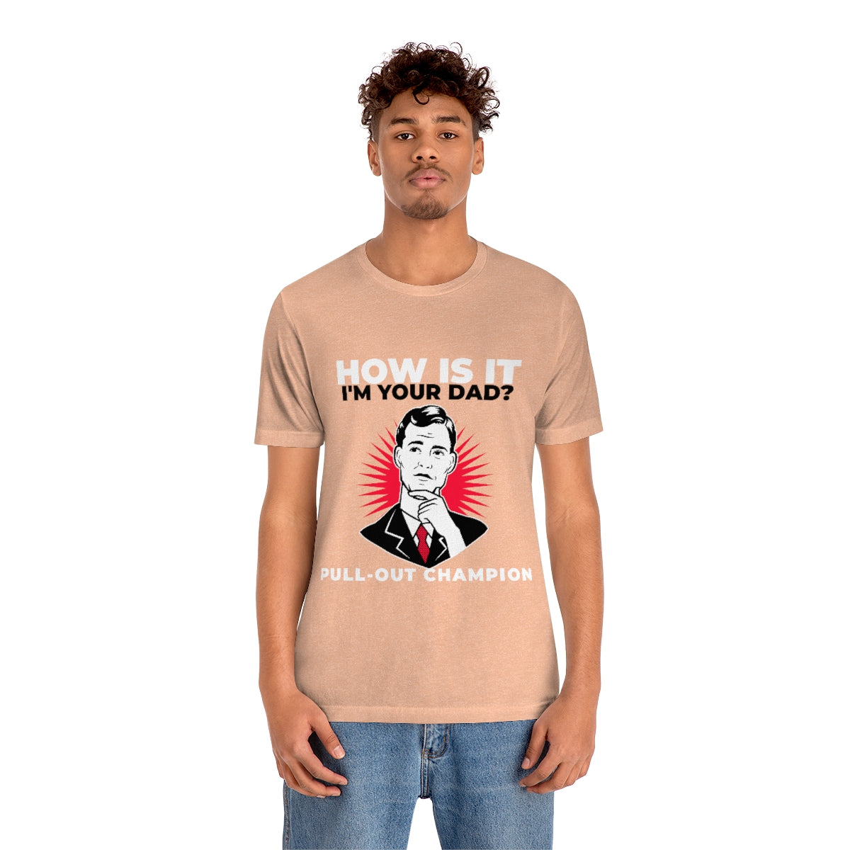How Is It I'm Your Dad? Pull-Out Champion - Unisex T-Shirt