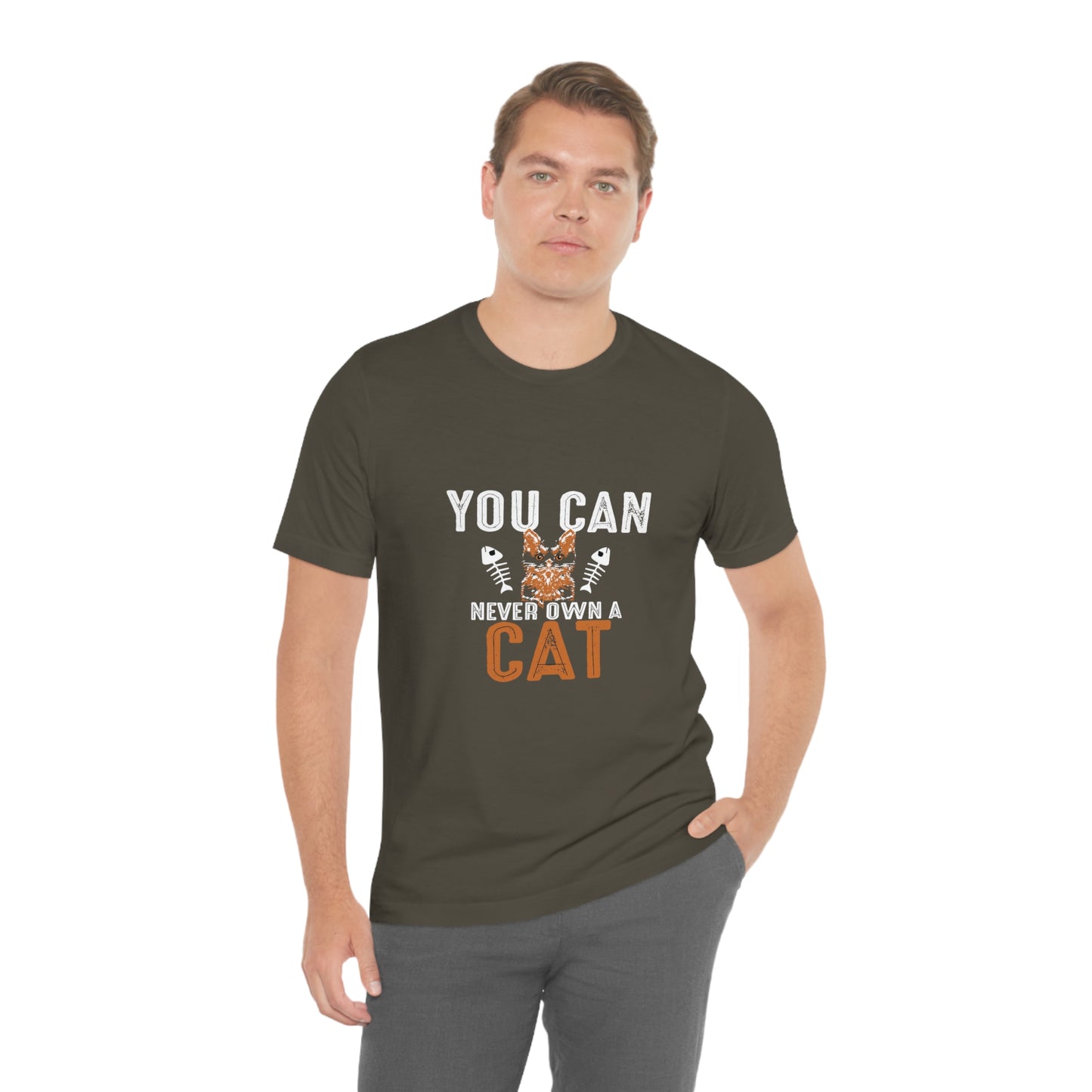 You Can Never Own A Cat - Unisex T-Shirt