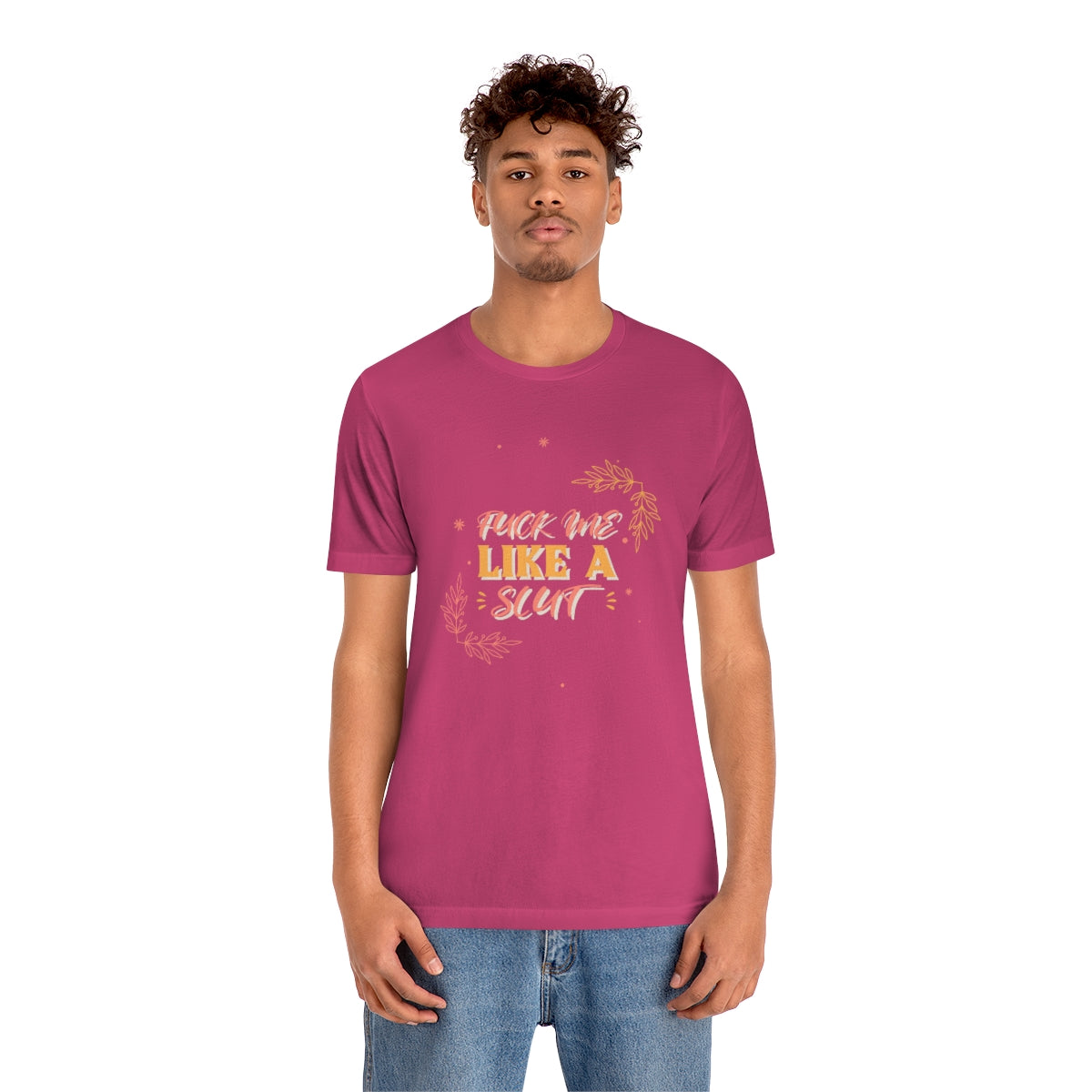 Fuck Me Like A Slut - Unisex T-Shirt
