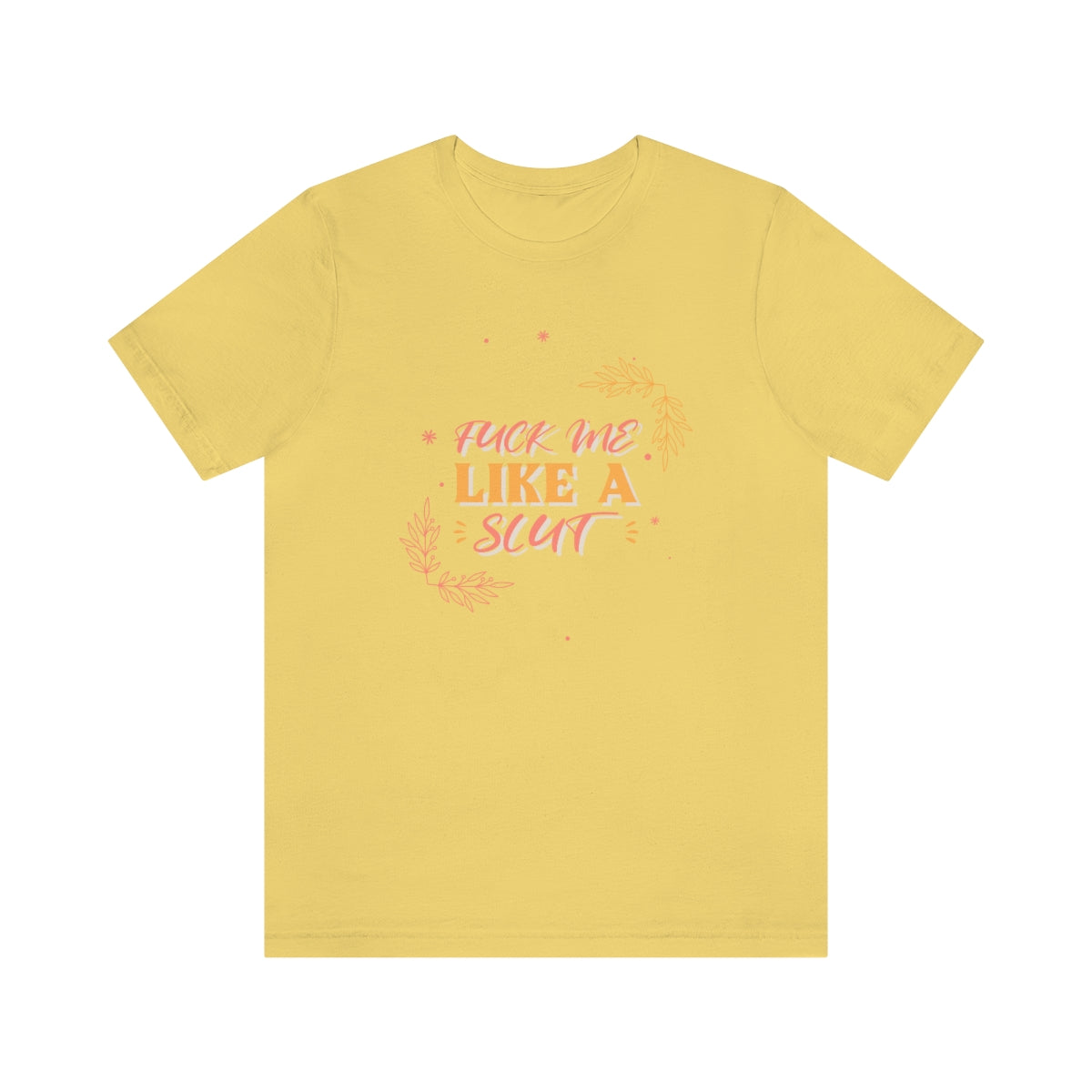 Fuck Me Like A Slut - Unisex T-Shirt