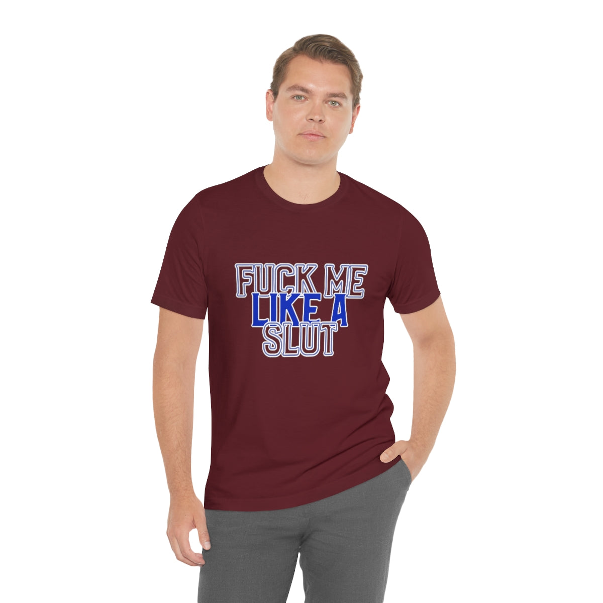Fuck Me Like A Slut 2 - Unisex T-Shirt