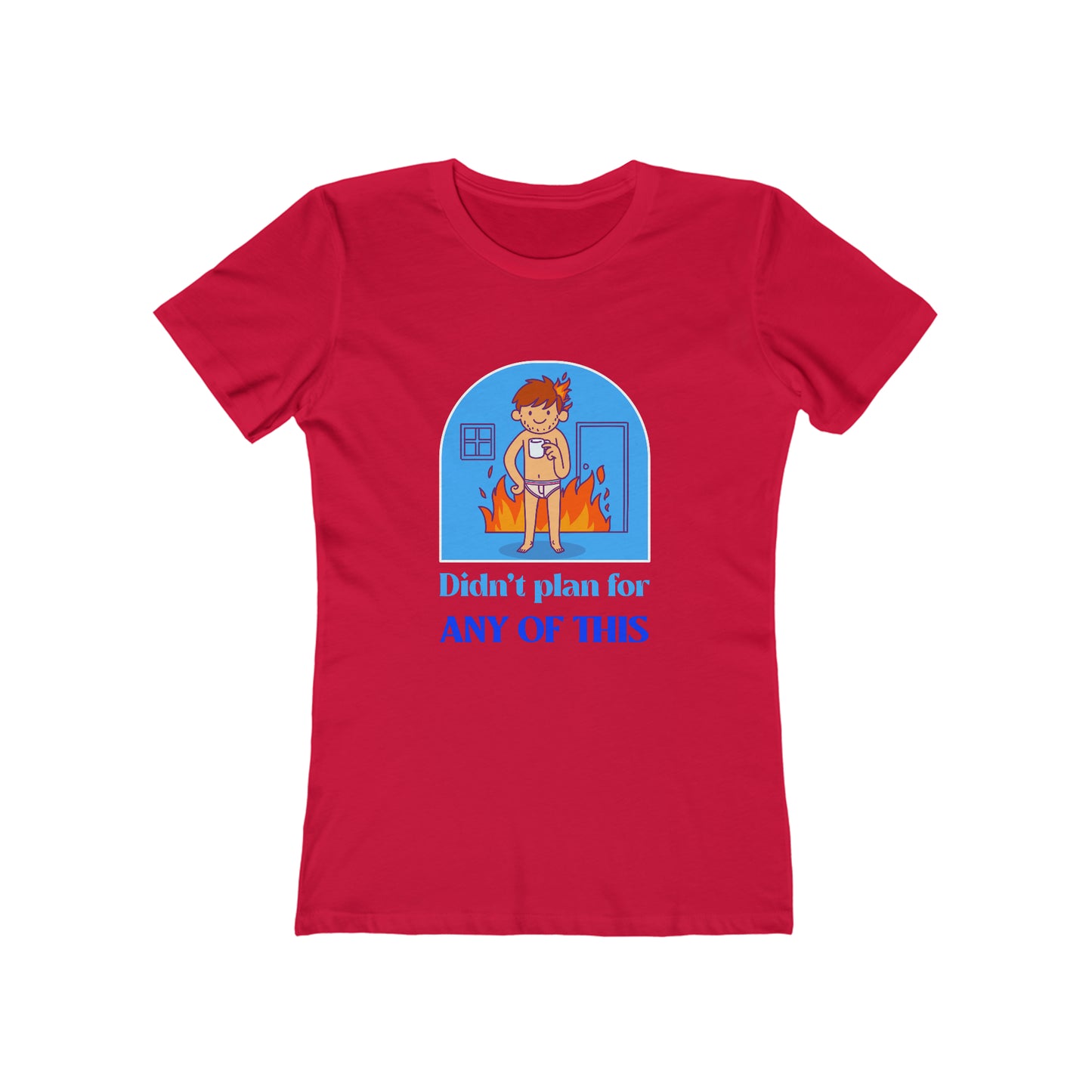 Didn't Plan For Any of This - Women's T-shirt