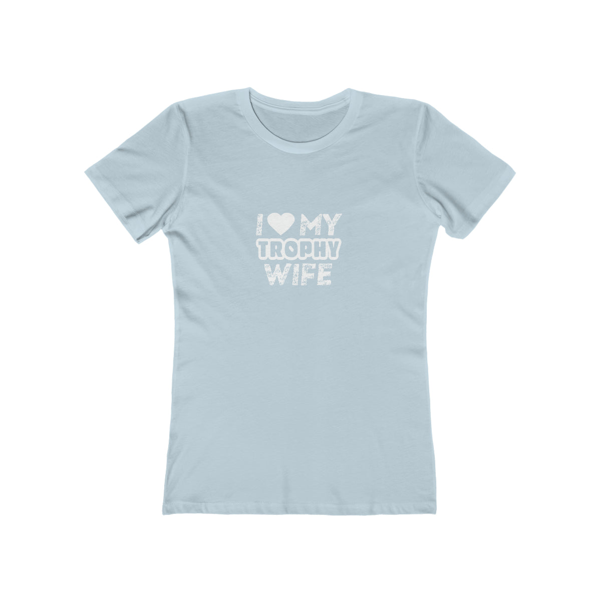 I Love My Trophy Wife - Women's T-shirt