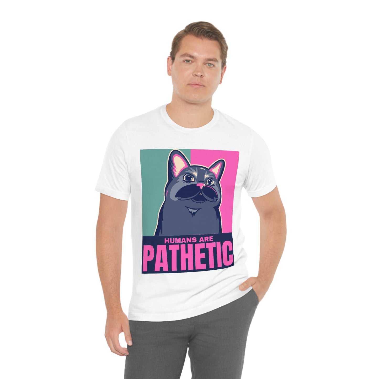 Humans are pathetic - Unisex T-Shirt