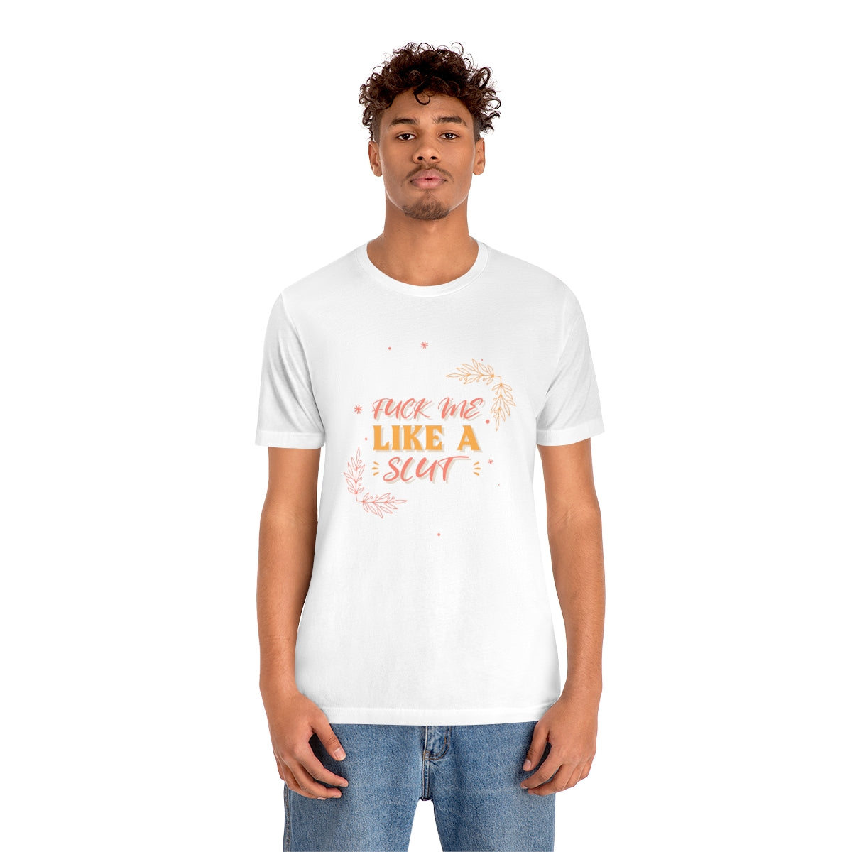 Fuck Me Like A Slut - Unisex T-Shirt