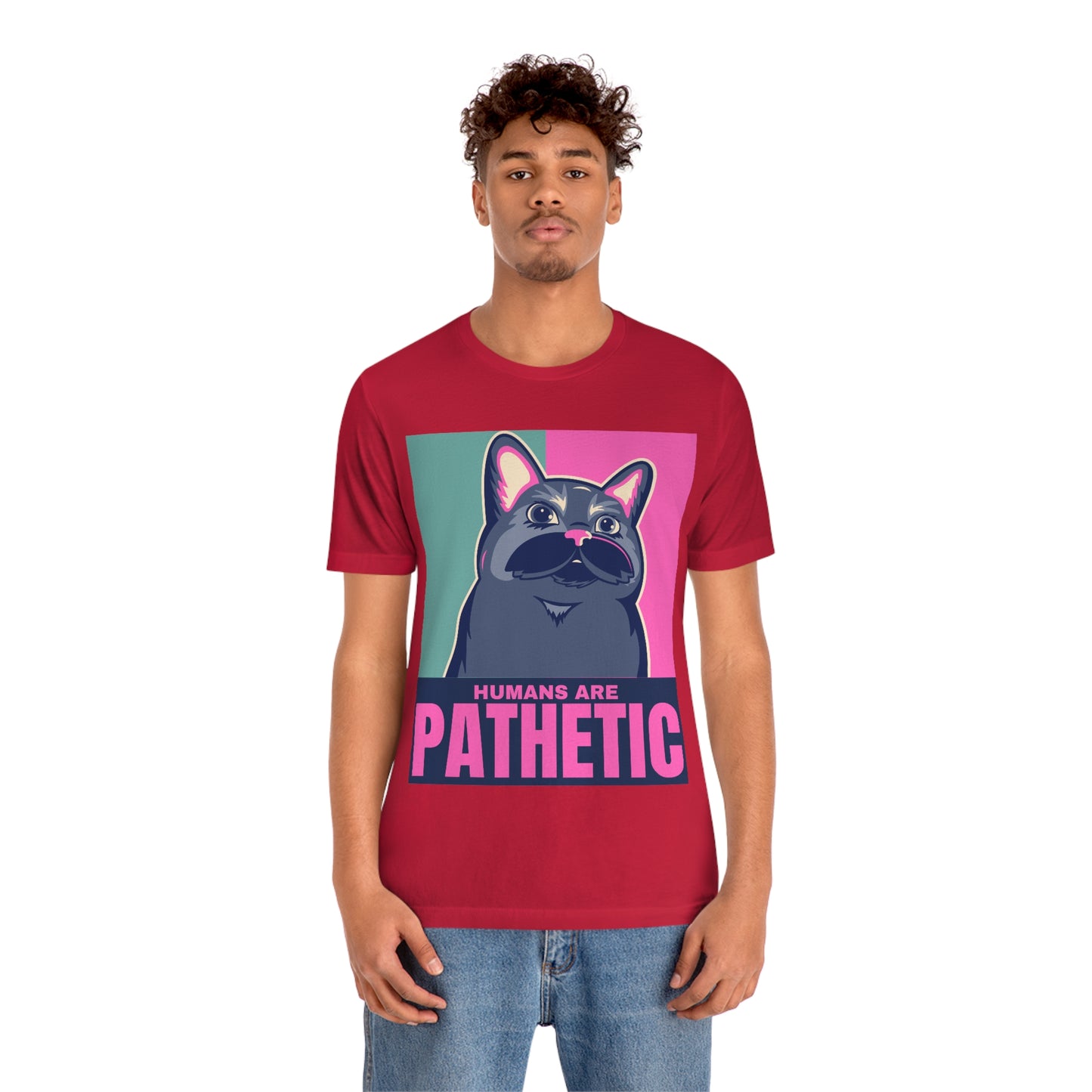 Humans are pathetic - Unisex T-Shirt