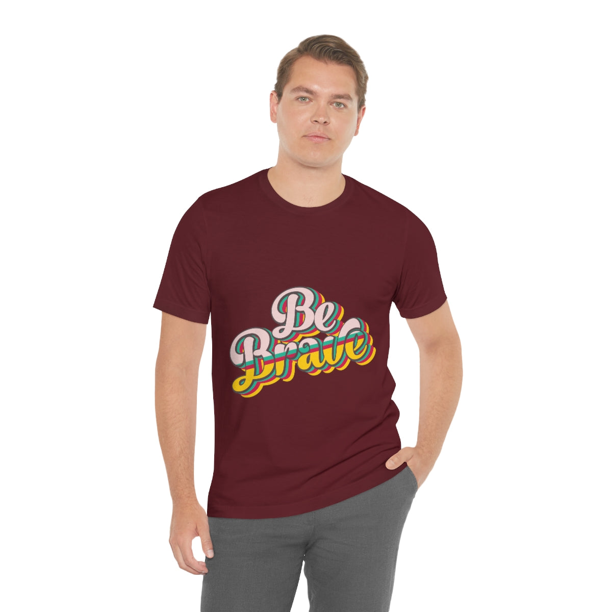 Be Brave - Unisex T-Shirt
