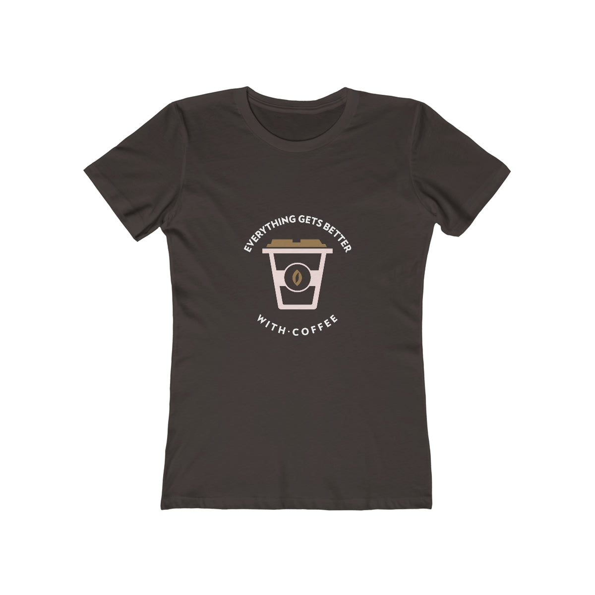 Everything Gets Better With Coffee - Women's T-shirt