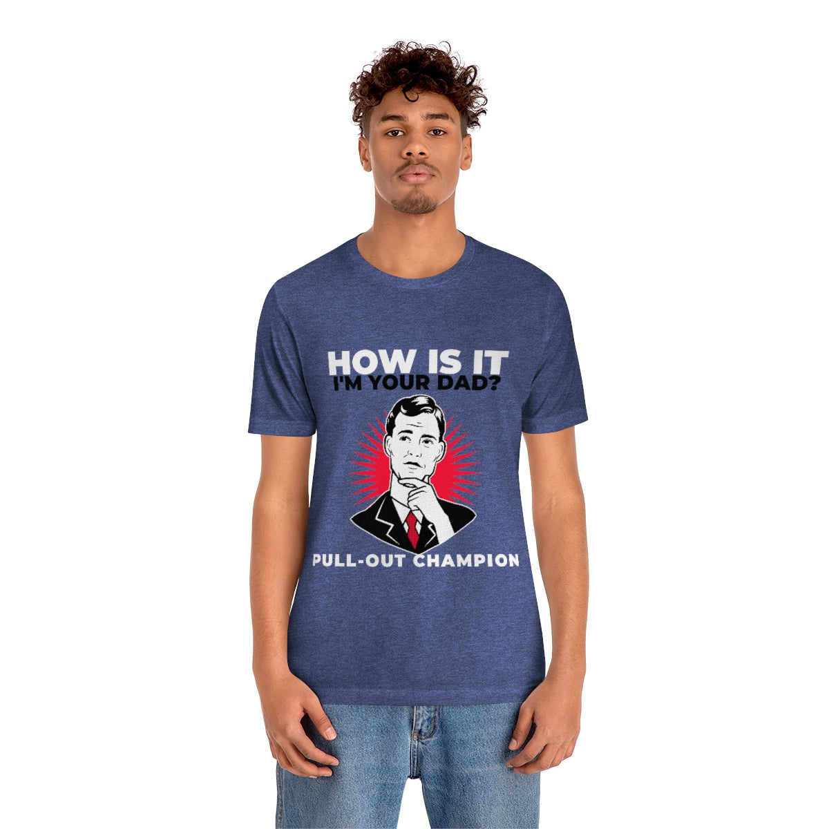 How Is It I'm Your Dad? Pull-Out Champion - Unisex T-Shirt