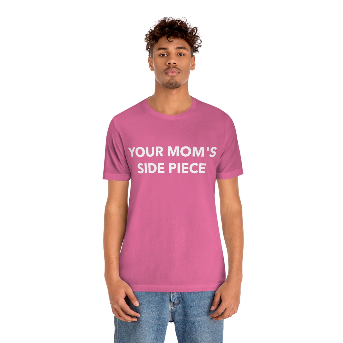Your Mom's Side Piece - Unisex T-Shirt