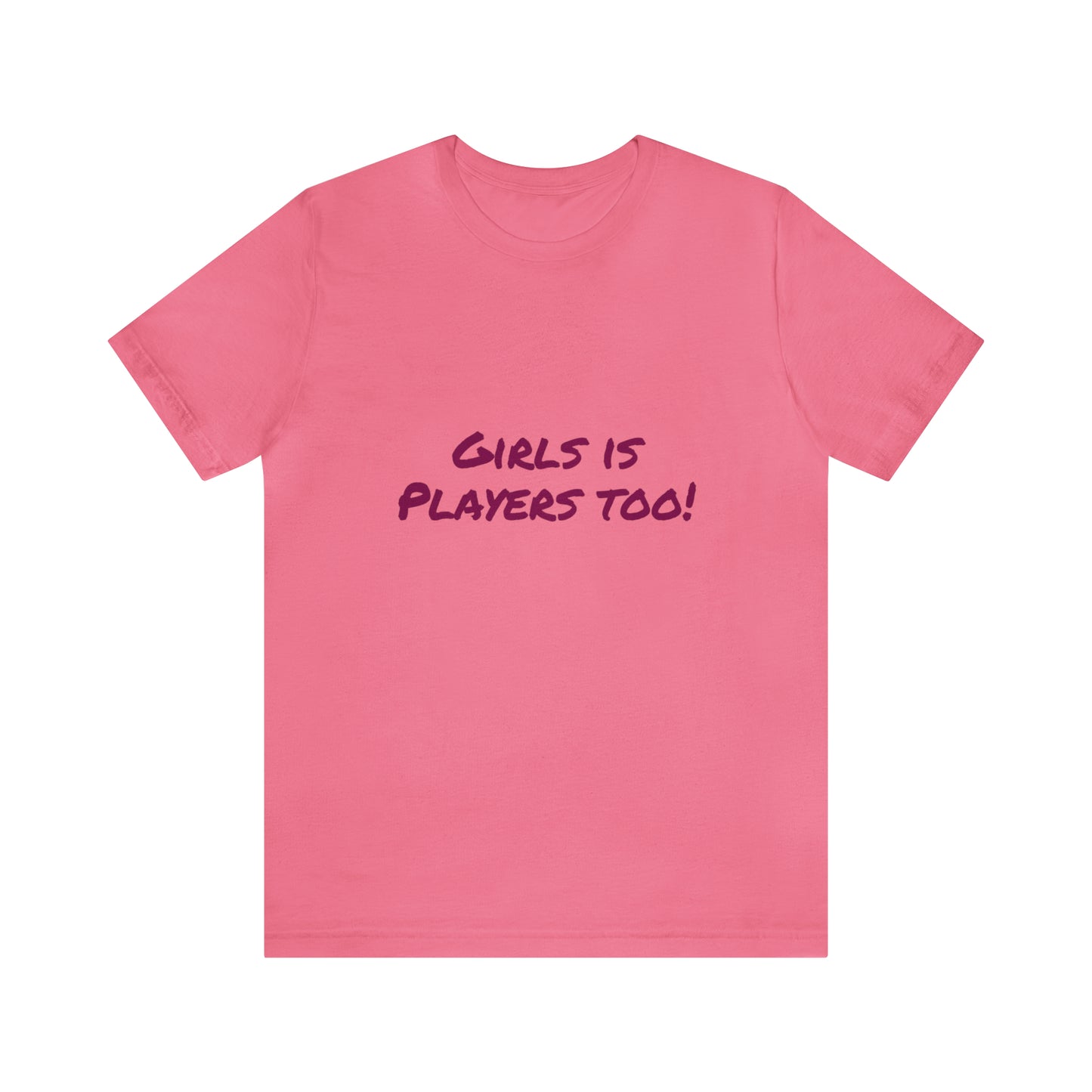 Girls is Players too! - Unisex T-Shirt