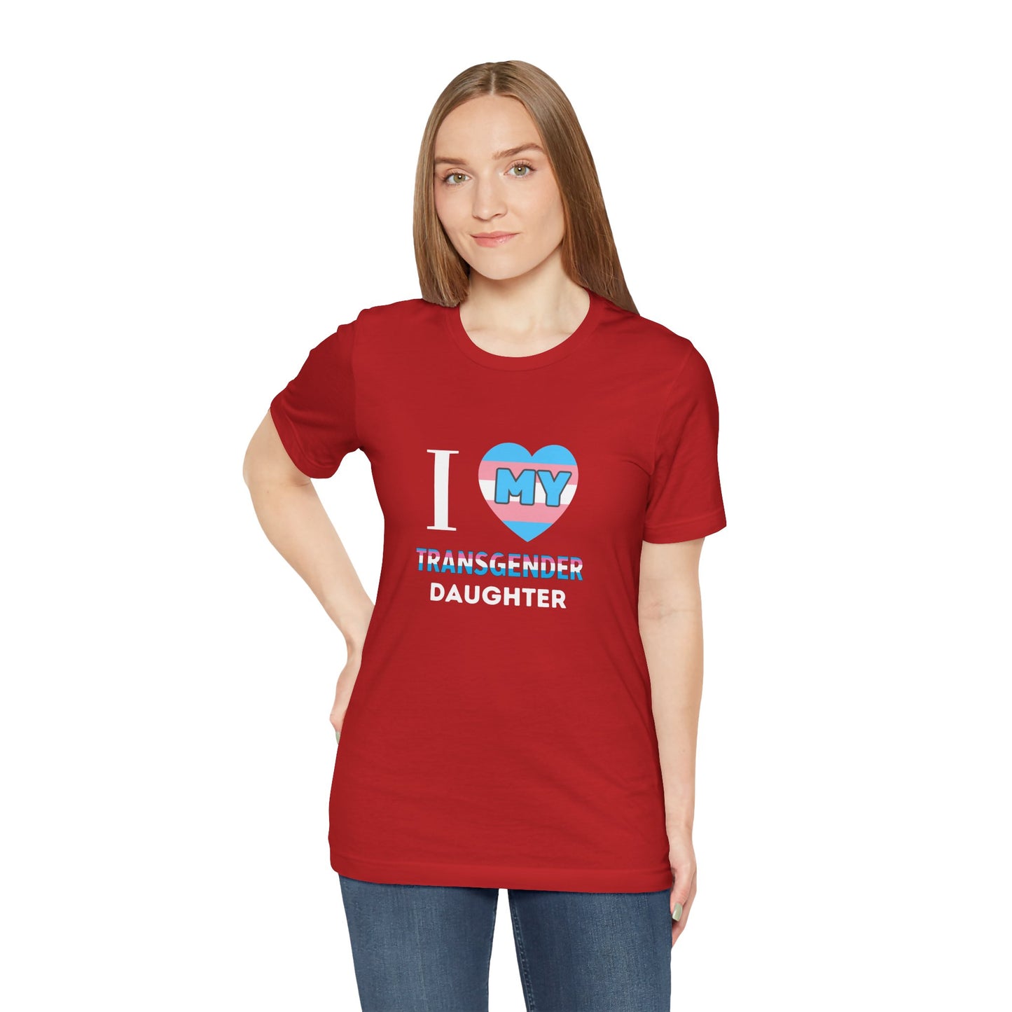 I Love my Transgender Daughter - Unisex T-Shirt