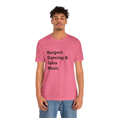 Burgers, Dancing & Salsa Music - Unisex T-Shirt