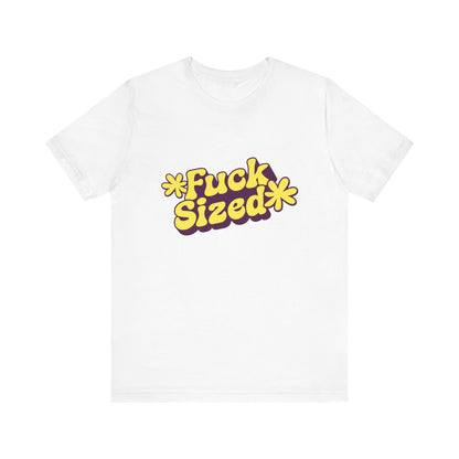 Fuck Sized - Unisex T-Shirt