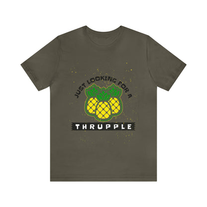 Just Looking For A Thrupple with Pineapples - Unisex T-Shirt