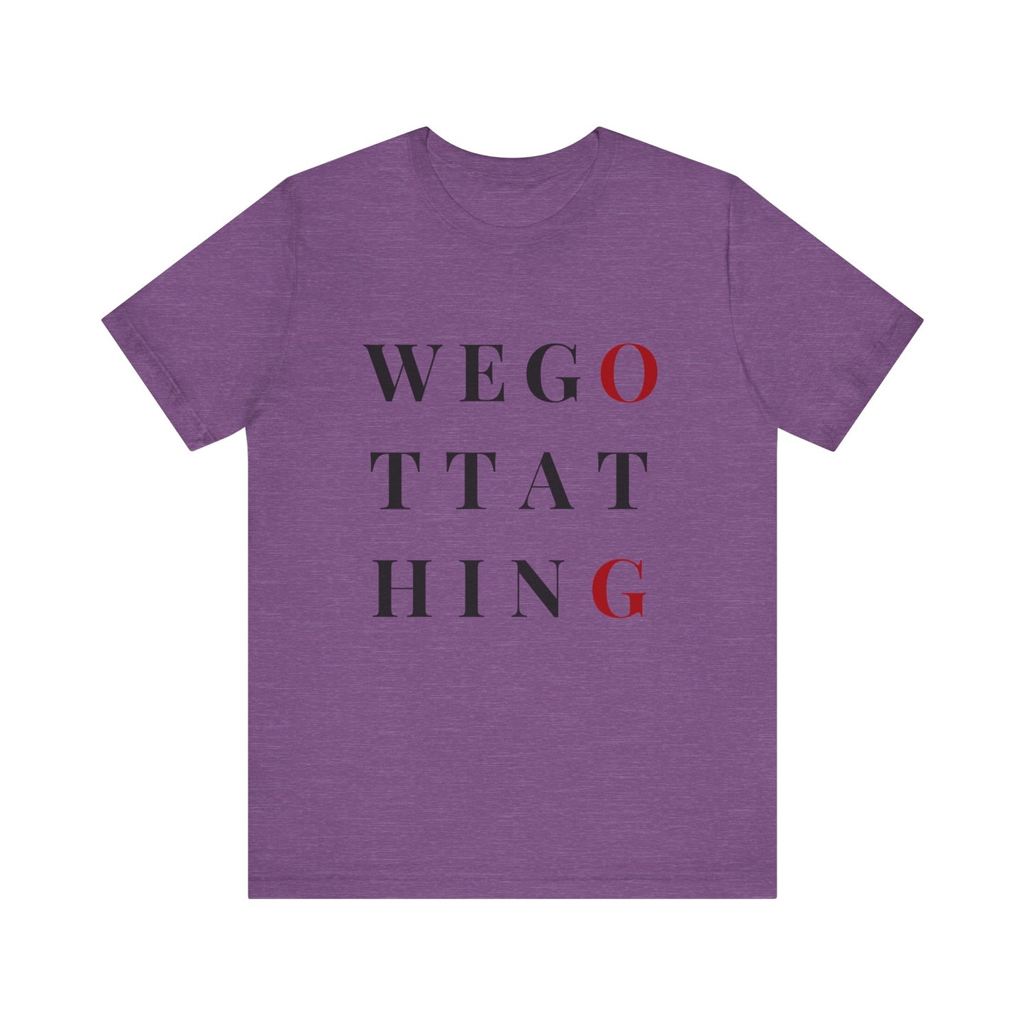 OG We Gotta Thing - Unisex T-Shirt