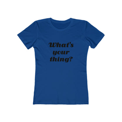 What's your thing? - Women's T-shirt