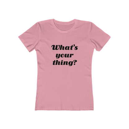 What's your thing? - Women's T-shirt