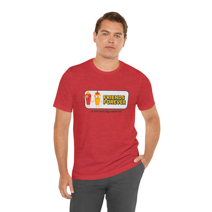 Friends Forever In This Hot Dog Called Life - Unisex T-Shirt