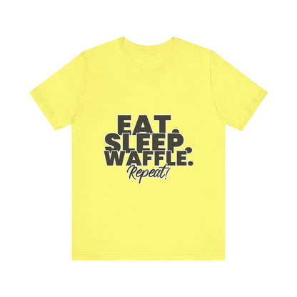 Eat. Sleep. Waffle. Repeat! - Unisex T-Shirt