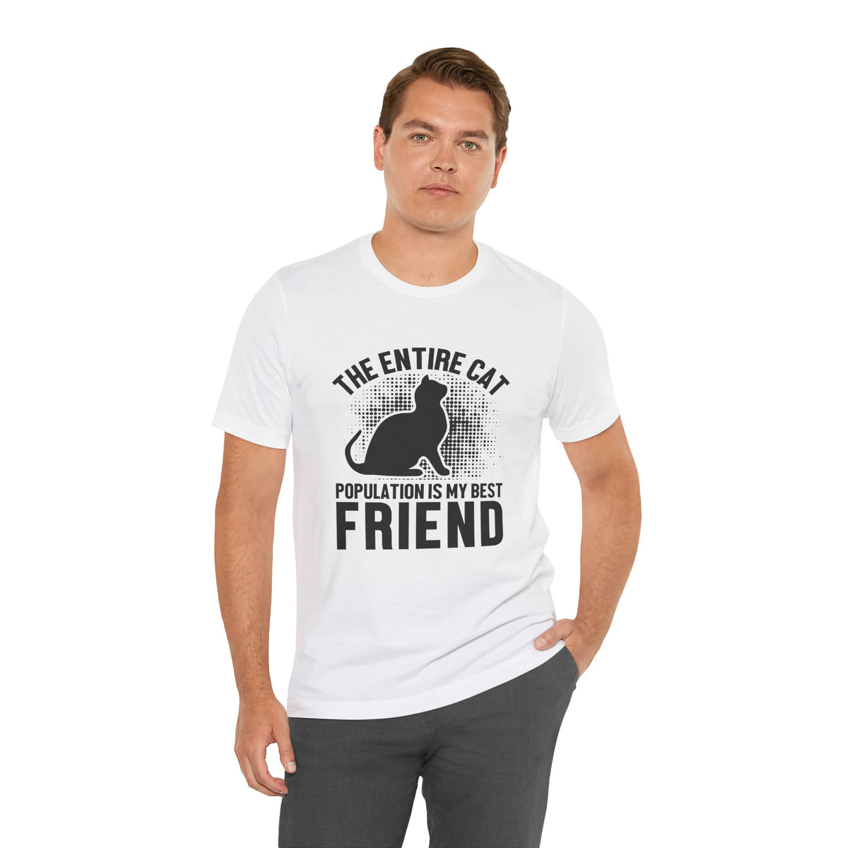 The Entire Cat Population Is My Best Friend - Unisex T-Shirt