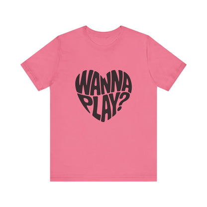 Wanna Play? - Unisex T-Shirt