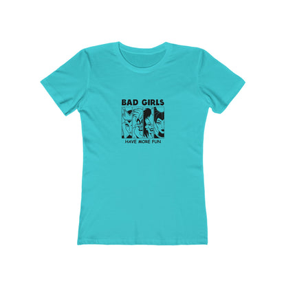 Bad Girls Have More Fun - Women's T-shirt