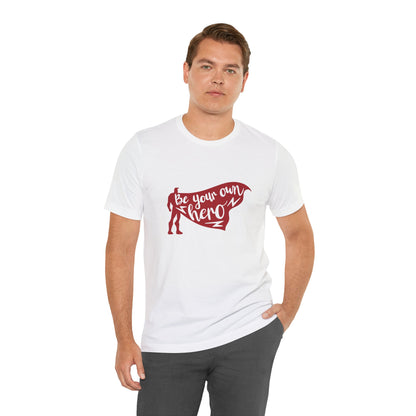 Be Your Own Hero - Unisex T-Shirt