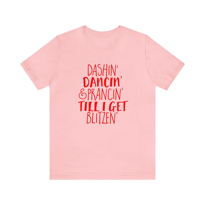 Dashin' Dancin' And Pracin' TIll I Get Blitzen - Unisex T-Shirt