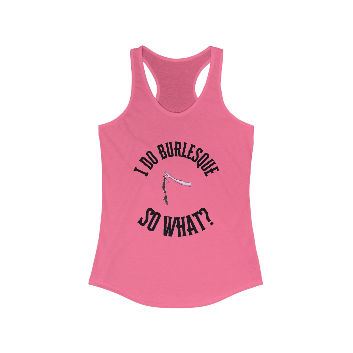 I Do Burlesque... So What - Women's Tank Top