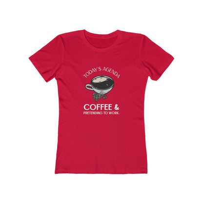 Today's Agenda Coffee & Pretending to Work - Women's T-shirt