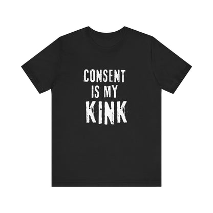 Consent is my Kink - Unisex T-Shirt