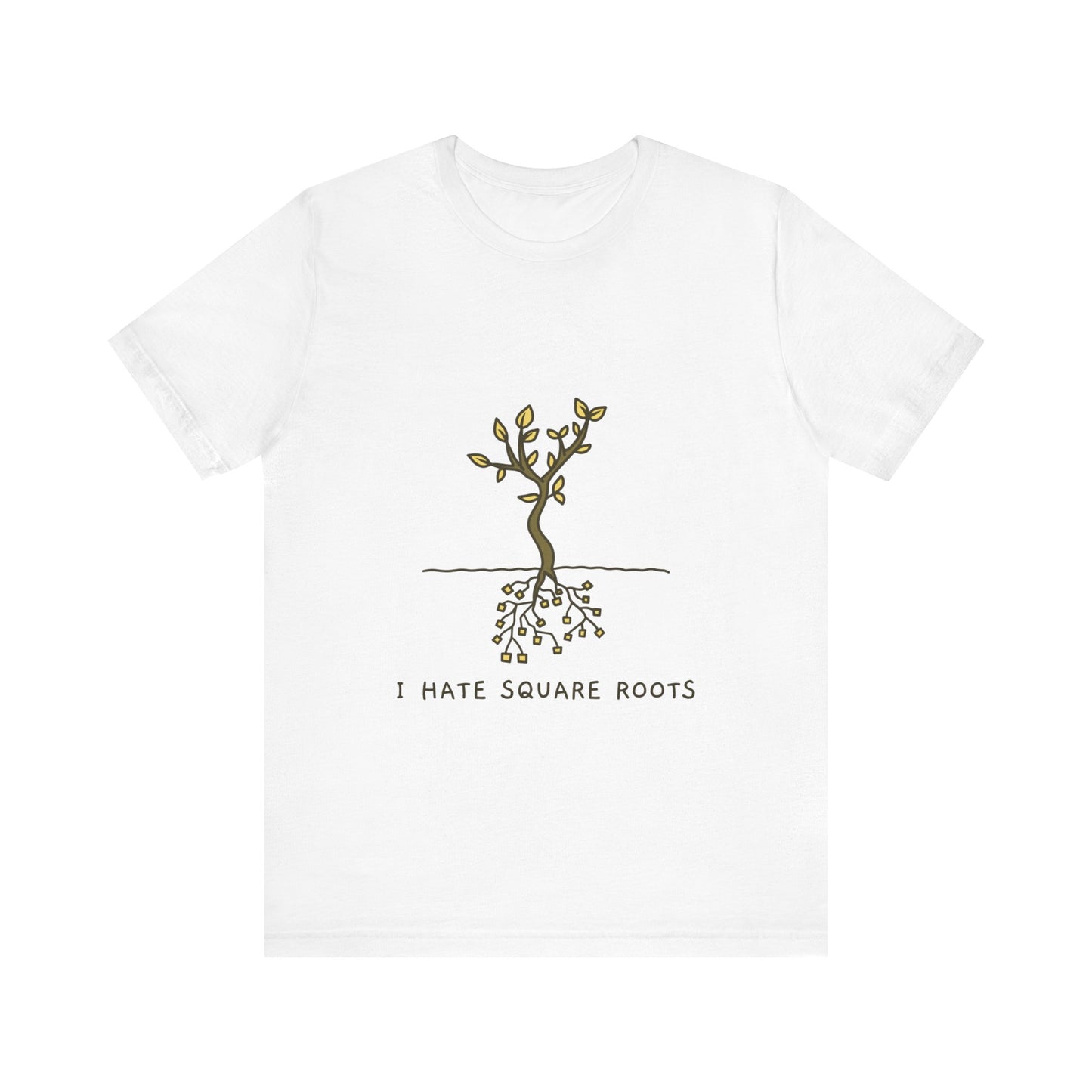 I Hate Square Roots - Unisex T-Shirt