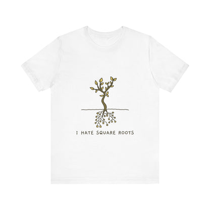 I Hate Square Roots - Unisex T-Shirt