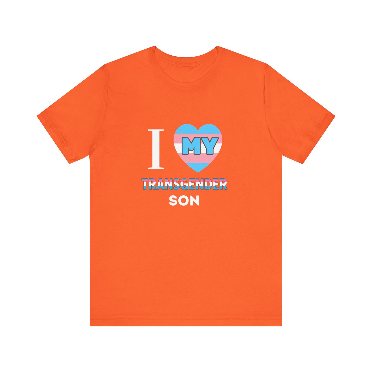 I Love my Transgender Son - Unisex T-Shirt