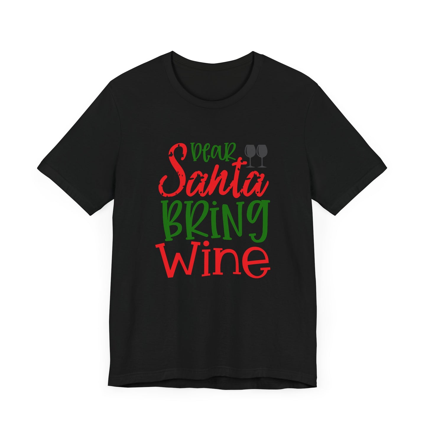 Dear Santa Bring Wine- Unisex T-Shirt