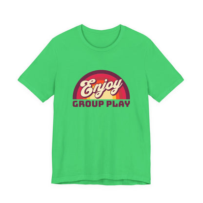 Enjoy Group Play - Unisex T-Shirt