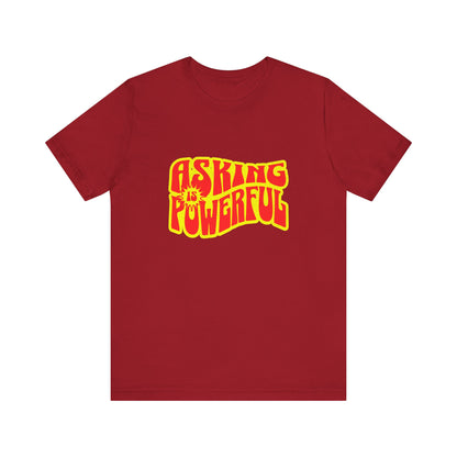 Asking Is Powerful - Unisex T-Shirt