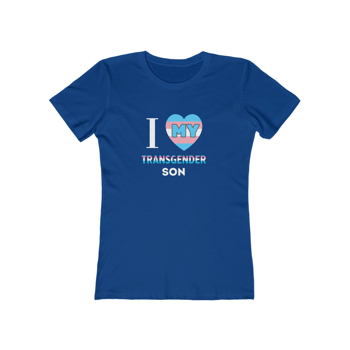 I Love my Transgender Son- Women's T-shirt
