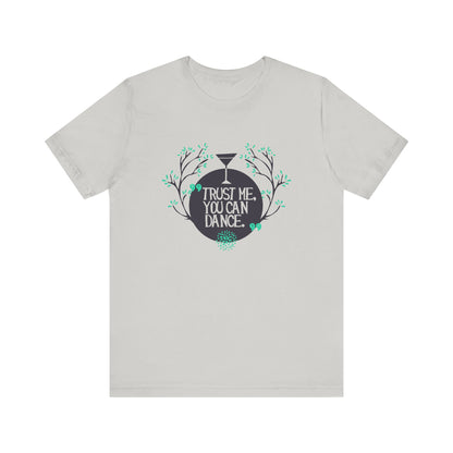 Trust Me You Can Dance - Unisex T-Shirt