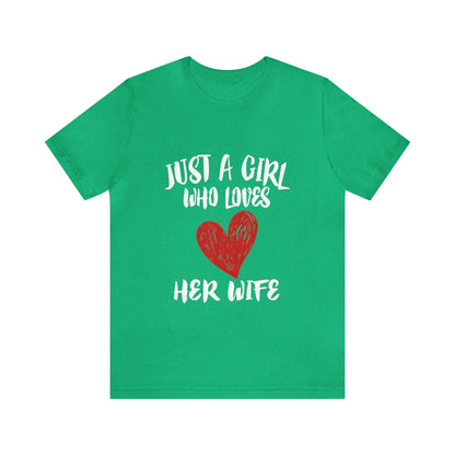 Just A Girl Who Loves Her Wife - Unisex T-Shirt