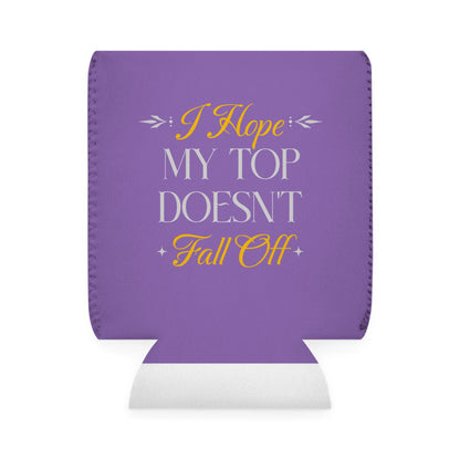 I Hope My Top Doesn't Fall Off - Can Koozie