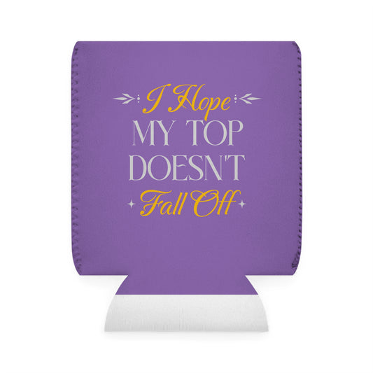 I Hope My Top Doesn't Fall Off - Can Koozie