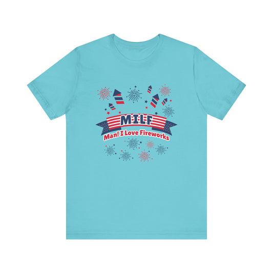 MILF - Man! I Love Fireworks - Unisex T-Shirt