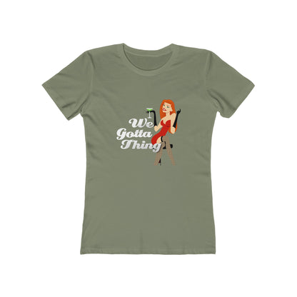 We Gotta Thing - Women's T-shirt