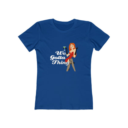 We Gotta Thing - Women's T-shirt