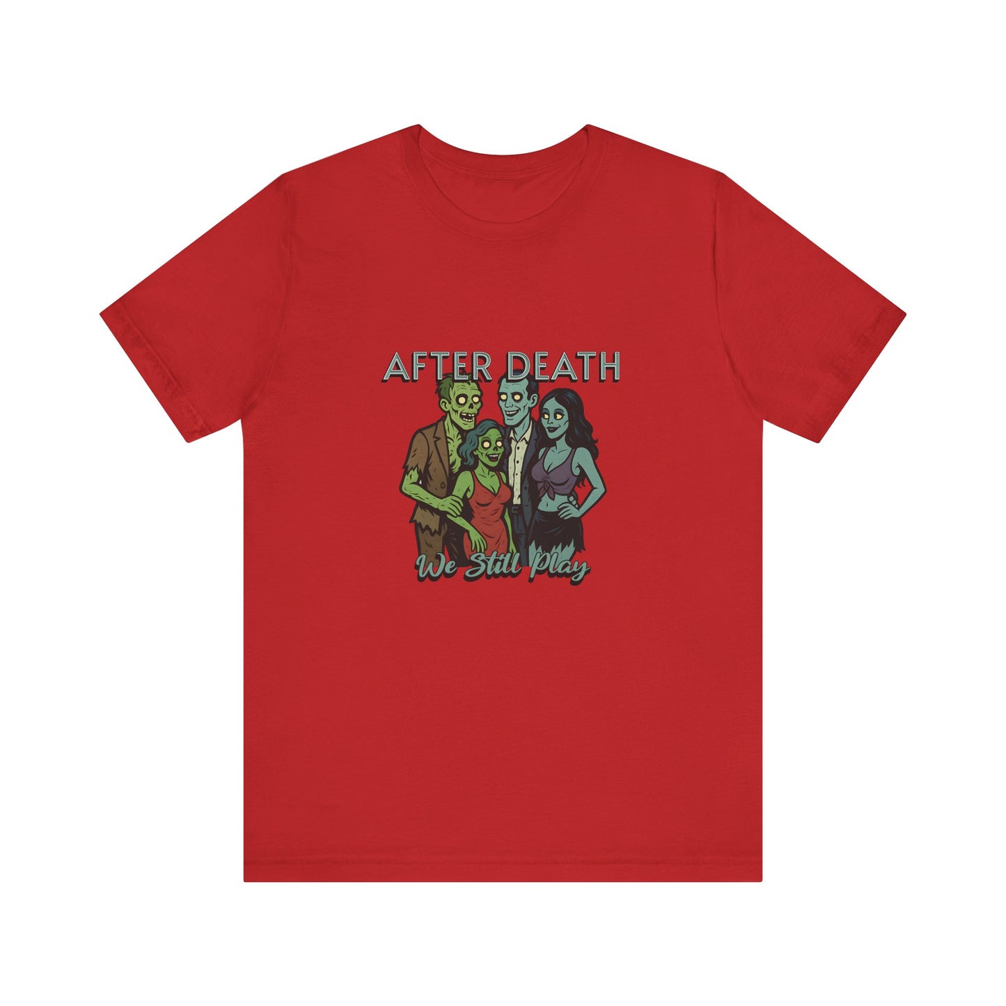 After Death We Still Play - Unisex T-Shirt